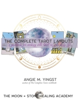 The Complete Tarot Layouts: a guidebook for working with tarot in your daily life B08KT1VCP3 Book Cover