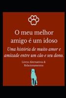 O meu melhor amigo é um idoso 179168243X Book Cover