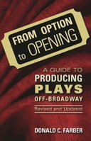 From Option to Opening: A Guide to Producing Plays Off Broadway 0879103183 Book Cover