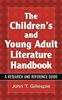 The Children's and Young Adult Literature Handbook: A Research and Reference Guide (Children's and Young Adult Literature Reference) 1563089491 Book Cover