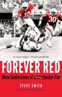 Forever Red: More Confessions of a Cornhusker Fan 1496211758 Book Cover