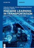 Machine Learning in Transportation: Applications with Examples and Codes (De Gruyter Textbook) 3110788667 Book Cover