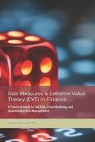 Risk Measures & Extreme Value Theory (EVT) in Finance: A Practical Guide to Tail Risk, Crisis Modeling, and Quantitative Risk Management B0DZ145QX3 Book Cover