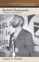 Rachid Ghannouchi: A Democrat within Islamism (Religion and Global Politics) 0195140001 Book Cover