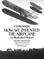 How We Invented the Airplane: An Illustrated History 0486256626 Book Cover