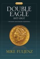 Type III Double Eagles 1877-1907: A Numismatic History & Analysis 0975597647 Book Cover
