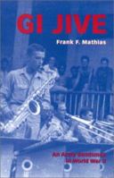 GI Jive : An Army Bandsman in World War II 0813190096 Book Cover