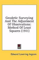 Geodetic Surveying And The Adjustment Of Observations: Method Of Least Squares 1164656082 Book Cover