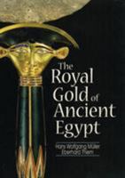 The Royal Gold of Ancient Egypt 1860645275 Book Cover