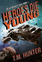 Heroes Die Young 1502723395 Book Cover