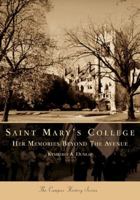 Saint Mary's College:  Her Memories Beyond the Avenue (IN)  (Campus History Series) 0738534439 Book Cover