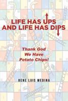 Life Has Ups and Life Has Dips: Thank God We Have Potato Chips 1644584174 Book Cover