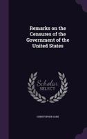 Remarks on the Censures of the Government of the United States 1174918926 Book Cover