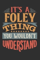 It's A Foley You Wouldn't Understand: Want To Create An Emotional Moment For A Foley Family Member ? Show The Foley's You Care With This Personal Custom Gift With Foley's Very Own Family Name Surname  1695544331 Book Cover