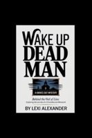 WAKE UP DEAD MAN: A KNIVES OUT MYSTERY: Behind the Veil of Lies: Exploring the Secrets of a Churchbound Whodunit B0G5GCTYRP Book Cover