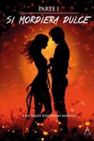 Si mordiera dulce.: Parte 1. (Spanish Edition) 841998325X Book Cover
