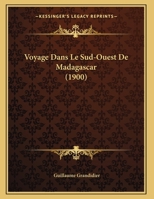 Voyage Dans Le Sud-Ouest De Madagascar (1900) 1160272077 Book Cover