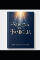 Novena per la Famiglia: Nove Giorni di Preghiera per Proteggere (Italian Edition) B0GTLRR7LP Book Cover
