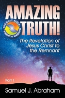 Amazing Truth!: The Revelation of Jesus Christ to the Remnant 1479612324 Book Cover