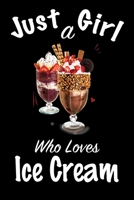 Just A Girl Who Loves Ice Cream: journal for girls, funny gift for girls: Lined Notebook / Journal Gift, 100 Pages, 6x9, Soft Cover, Matte Finish, Write Journal 1661204155 Book Cover