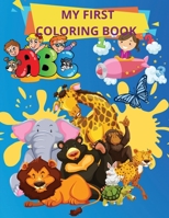 My First Coloring Book: Books for Toddlers and Kids ages 1,2,3, 4 Boys, Girls 1803873167 Book Cover