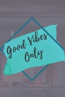 Good vibes only NOTEBOOK: 6'x9' notebook 120 pages 1656084821 Book Cover