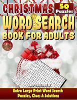 Christmas Word Search: Christmas Word Search Books for Adults and Children. Extra Large Print Word Search Puzzles, Clues & Solutions.: Can You Solve All the Puzzles Without Peeking at the Clues? 1979086559 Book Cover