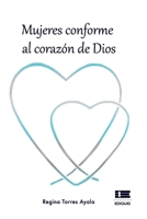 Mujeres conforme al corazón de Dios (Spanish Edition) 6125160963 Book Cover