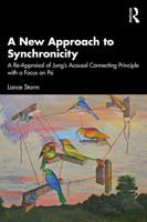 A New Approach to Synchronicity: A Re-Appraisal of Jung’s Acausal Connecting Principle with a Focus on Psi 1032902388 Book Cover