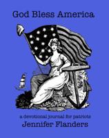 God Bless America: A Devotional Journal for Patriots 1938945271 Book Cover