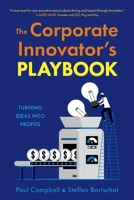 The Corporate Innovator's Playbook: Turning Ideas Into Profits B0GY5V9FLM Book Cover
