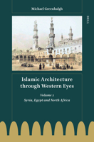 Islamic Architecture Through Western Eyes: Volume 2: Volume 2 9004540865 Book Cover