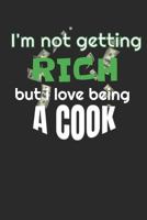 I’m Not Getting Rich But I Love Being A Cook: A 6x9 weekly planner for your job 179267564X Book Cover