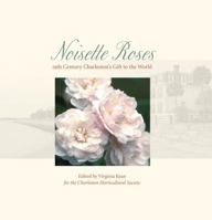 Noisette Roses: 19th Century Charleston's Gift to the World