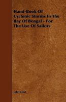 Hand-Book of Cyclonic Storms in the Bay of Bengal: For the Use of Sailors 1144976286 Book Cover