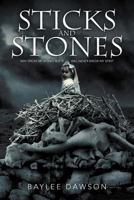 Sticks and Stones: May Break My Bones But It Will Never Break My Spirit 1479756431 Book Cover