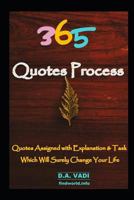 365 Quotes Process: Quotes Assigned with Explanation & Task, Which Will Surely Change Your Life 1791654630 Book Cover