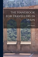 The Handbook for Travellers in Spain 1017372713 Book Cover