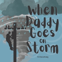 When Daddy Goes on Storm B0BJ84WZHP Book Cover