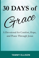 30 Days of Grace: A Devotional for Comfort, Hope, and Peace Through Jesus | 105 pages B0GKF65335 Book Cover