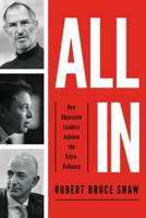 All In: How Obsessive Leaders Achieve the Extraordinary 1400216036 Book Cover