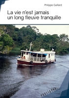 La vie n'est jamais un long fleuve tranquille (French Edition) 2342166435 Book Cover