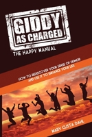 Giddy as Charged: The Happy Manual 1502470861 Book Cover