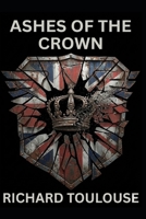 Ashes of the Crown (The Interplanetary Empire of Great Britain Series) B0G1MTCNFP Book Cover