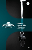 Building Leadership Character: Coach's Edition Volume 1 (Kingdom Sports) 1938254910 Book Cover