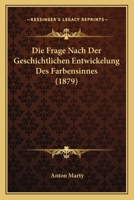 Die Frage Nach Der Geschichtlichen Entwickelung Des Farbensinnes 1161091378 Book Cover