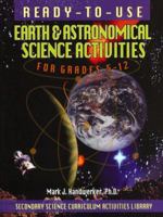 Ready-To-Use Earth and Astronomical Science Activities for Grades 5-12 0876284454 Book Cover