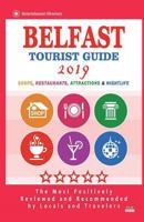 Belfast Tourist Guide 2019: Most Recommended Shops, Restaurants, Entertainment and Nightlife for Travelers in Belfast (City Tourist Guide 2019) 1722903589 Book Cover