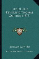 Life Of The Reverend Thomas Guthrie 1164006967 Book Cover