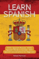 Learn Spanish: 1000+ Spanish Phrases, 1000+ Spanish Words in Context, 100+ Spanish Conversations for Beginners 1803613238 Book Cover